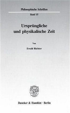 Ursprüngliche und physikalische Zeit. von Richter,  Ewald