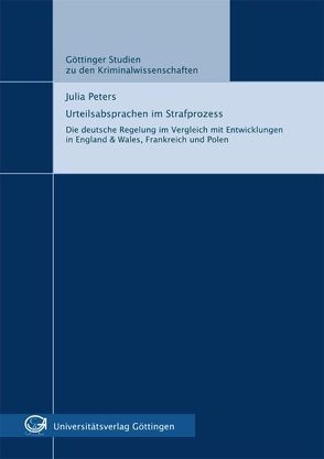 Urteilsabsprachen im Strafprozess : Die deutsche Regelung im Vergleich mit Entwicklungen in England & Wales, Frankreich und Polen von Peters,  Julia