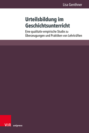 Urteilsbildung im Geschichtsunterricht von Genthner,  Lisa