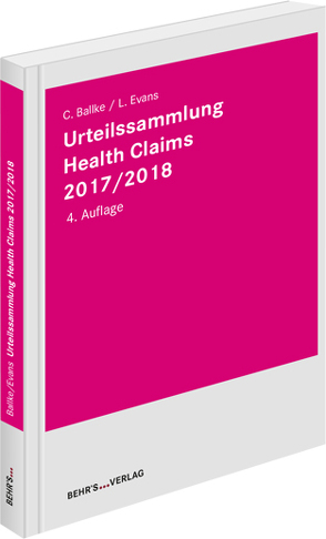 Urteilssammlung Health-Claims 2017/2018 von Ballke,  LL.M.,  Christian, Evans,  Leonie