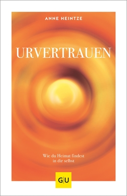 Urvertrauen von Heintze,  Anne