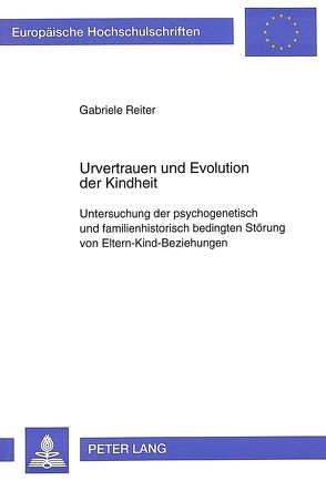 Urvertrauen und Evolution der Kindheit von Reiter,  Gabriele