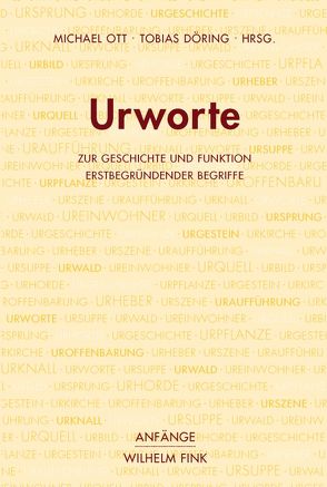 Urworte von Christophersen,  Alf, Döring,  Tobias, Geulen,  Eva, Hansen-Löve,  Aage Ansgar, Kany,  Roland, Kohl,  Karl-Heinz, Lepschy,  Christoph, Lesch,  Harald, Mülder-Bach,  Inka, Ott,  Michael, Rapp,  Christof, Reichholf,  Josef H., Willer,  Stefan, Zöller,  Günter, Zumbusch,  Cornelia