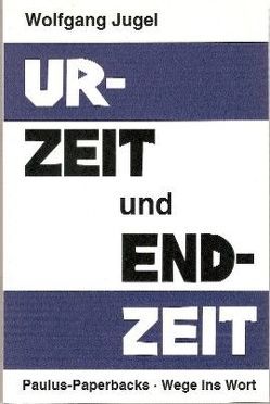 Urzeit und Endzeit von Jugel,  Wolfgang