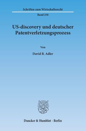 US-discovery und deutscher Patentverletzungsprozess. von Adler,  David B.