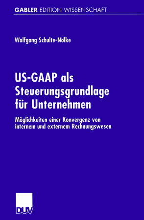 US-GAAP als Steuerungsgrundlage für Unternehmen von Schulte-Nölke,  Wolfgang