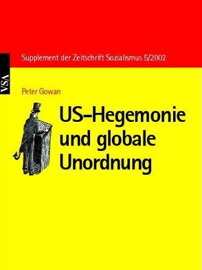 US-Hegemonie und globale Unordnung von Gowan,  Peter