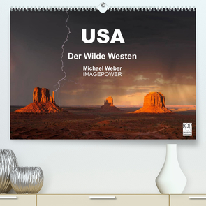 USA – Der Wilde Westen (Premium, hochwertiger DIN A2 Wandkalender 2023, Kunstdruck in Hochglanz) von Weber,  Michael