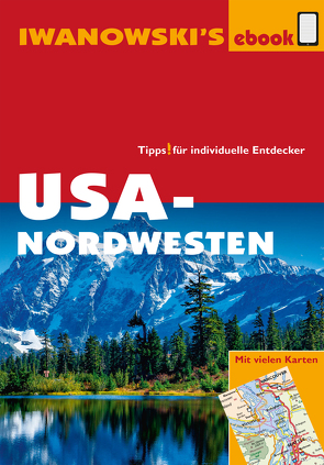 USA-Nordwesten – Reiseführer von Iwanowski von Brinke,  Dr. Margit, Kränzle,  Dr. Peter