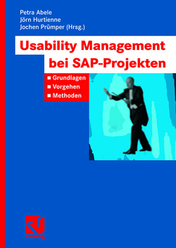 Usability Management bei SAP-Projekten von Abele,  Petra, Blume,  Andreas, Floegel,  Stefanie, Hurtienne,  Jörn, Jansen,  Anne, Kreichgauer,  Ulrich, Linz,  Reinhard, Müller,  Cornelius, Prümper,  Jochen, Stein,  Bernd, Waloszek,  Gerd