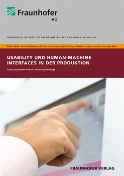 Usability und Human-Machine Interfaces in der Produktion. von Bierkandt,  Janina, Hermann,  Fabian, Hipp,  Cornelia, Peissner,  Matthias, Spath,  Dieter, Weisbecker,  Anette