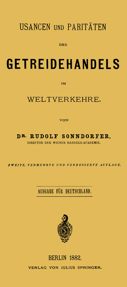 Usancen und Paritäten des Getreidehandels im Weltverkehre von Sonndorfer,  Rudolf