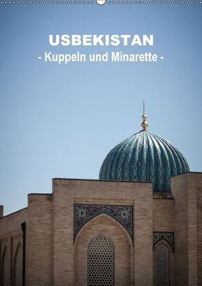 Usbekistan – Kuppeln und Minaretten – (Wandkalender 2018 DIN A2 hoch) von Dobrindt,  Jeanette