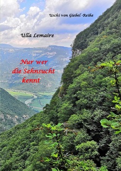 Uschi von Giebel Reihe / Nur wer die Sehnsucht kennt von Lemaire,  Ulla