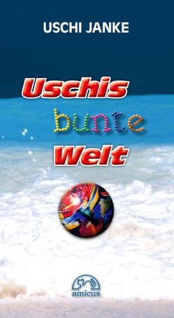 Uschis bunte Welt von Janke,  Uschi