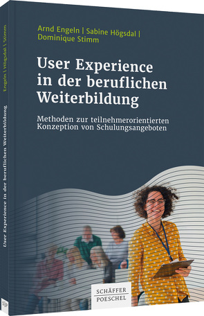 User Experience in der beruflichen Weiterbildung von Engeln,  Arnd, Högsdal,  Sabine, Stimm,  Dominique