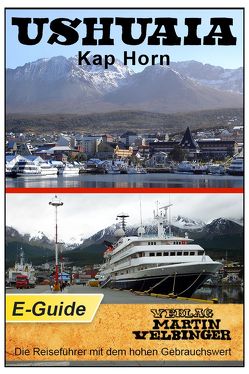 Ushuaia / Kap Horn – VELBINGER Reiseführer von Velbinger,  Martin