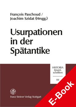 Usurpationen in der Spätantike von Paschoud,  Francois, Szidat,  Joachim