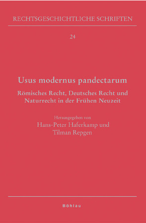 Usus modernus pandectarum von Doelemeyer,  Barbara, Haferkamp,  Hans-Peter, Horn,  Norbert, Klippel,  Diethelm, Knütel,  Rolf, Mohnhaupt,  Heinz, Repgen,  Tilman, Rückert,  Joachim, Scherner,  Karl Otto, Schröder,  Jan, Stolleis,  Michael, Stryk,  Karin Nehlsen-von, Zimmermann,  Reinhard