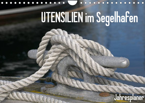 UTENSILIEN im Segelhafen (Wandkalender 2022 DIN A4 quer) von Herppich,  Susanne