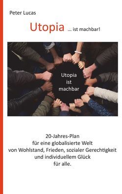 Utopia … ist machbar! von Lucas,  Peter