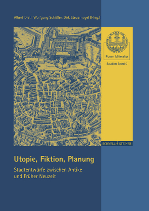 Utopie, Fiktion, Planung von Dietl,  Albert, Schoeller,  Wolfgang, Steuernagel,  Dirk