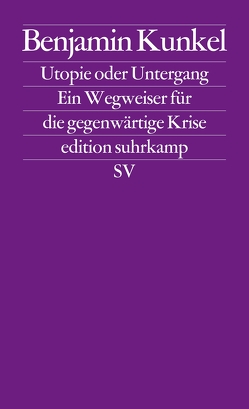 Utopie oder Untergang von Barth,  Richard, Kunkel,  Benjamin