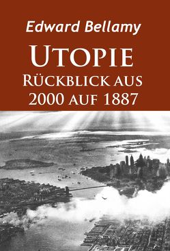 Utopie – Rückblick aus 2000 auf 1887 von Bellamy,  Edward