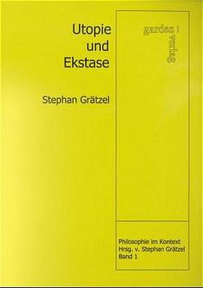 Utopie und Ekstase von Grätzel,  Stephan