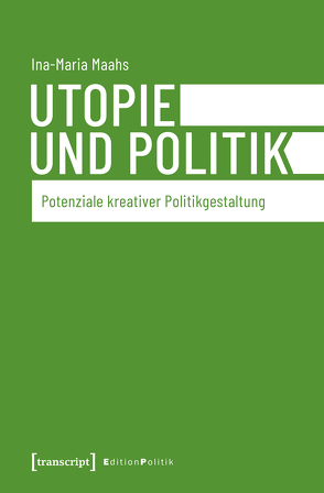 Utopie und Politik von Maahs,  Ina-Maria