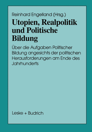 Utopien, Realpolitik und Politische Bildung von Engelland,  Reinhard