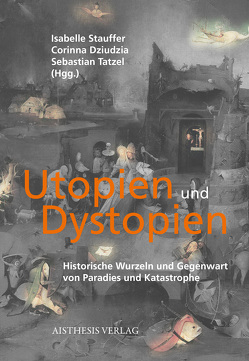 Utopien und Dystopien von Cepl-Kaufmann,  Gertrude, Dziudzia,  Corinna, Grimm,  Bruno, Hilbeck,  Angelika, Kalbermatten,  Manuela, Kirschner,  Martin, Kröber,  Franz, Nate,  Richard, Schmeink,  Lars, Stauffer,  Isabelle, Tatzel,  Sebastian