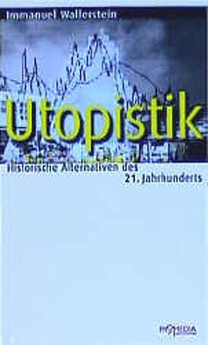 Utopistik von Komlosy,  Andrea, Pelzer,  Jürgen, Wallerstein,  Immanuel