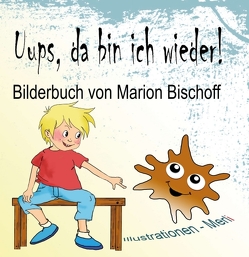 Uups, da bin ich wieder! von Bischoff,  Marion, Merl,  Gabriele