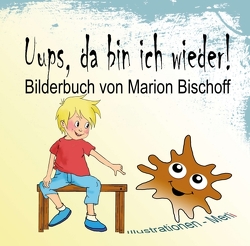 Uups, da bin ich wieder! von Bischoff,  Marion, Merl,  Gabriele