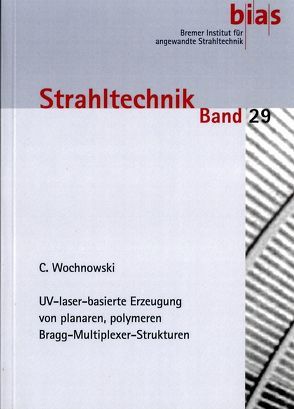 UV-laser-basierte Erzeugung von planaren, polymeren Bragg-Multiplexer-Strukturen von Vollertsen,  F., Wochnowski,  Carsten