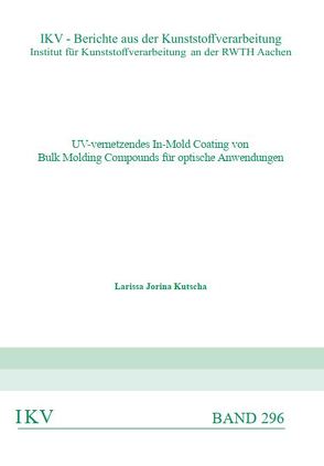 UV-vernetzendes In-Mold Coating von Bulk Molding Compounds für optische Anwendugen von Kutscha,  Larissa Jorina