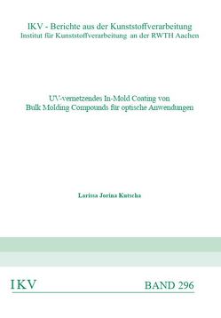 UV-vernetzendes In-Mold Coating von Bulk Molding Compounds für optische Anwendugen von Kutscha,  Larissa Jorina