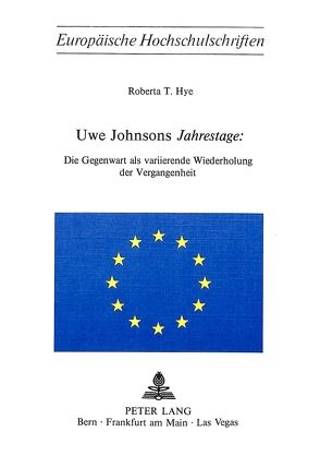 Uwe Johnsons «Jahrestage» von Hye,  Roberta T.