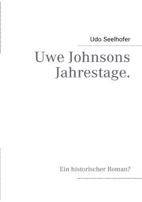 Uwe Johnsons Jahrestage von Seelhofer,  Udo