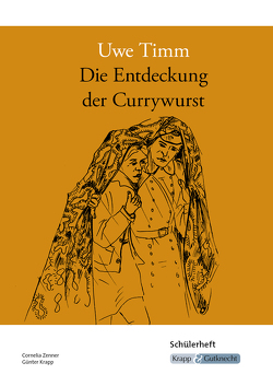 Die Entdeckung der Currywurst – Uwe Timm – Schülerheft von Krapp,  Günter, Zenner,  Cornelia