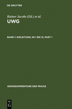 UWG / Einleitung; §§ 1 bis 12 von Brandner,  Hans E., et al., Schricker,  Gerhard, Schünemann,  Wolfgang B