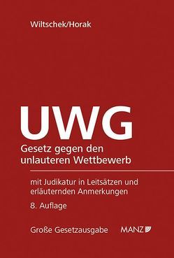 UWG Gesetz gegen den unlauteren Wettbewerb von Horak,  Michael, Wiltschek,  Lothar