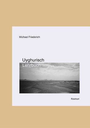 Uyghurisch Lehrbuch von Friederich,  Michael, Yakup,  Abdurishid