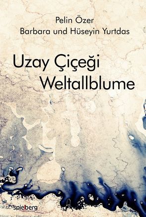 Uzay Çiçeği Weltallblume von Özer,  Pelin, Yurtdas,  Barbara, Yurtdas,  Hüseyin