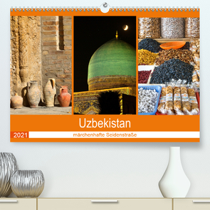 Uzbekistan – märchenhafte Seidenstraße (Premium, hochwertiger DIN A2 Wandkalender 2021, Kunstdruck in Hochglanz) von Dürr,  Brigitte