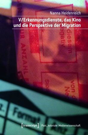 V/Erkennungsdienste, das Kino und die Perspektive der Migration von Heidenreich,  Nanna