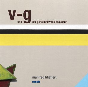 v-g und der geheimnisvolle besucher von Blieffert,  Manfred