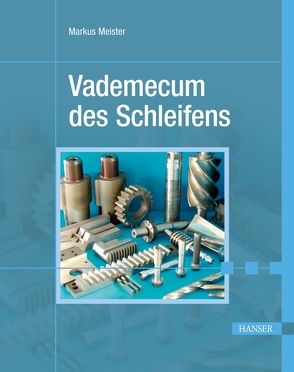 Vademecum des Schleifens von Meister,  Markus