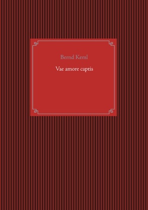 Vae amore captis von Keml,  Bernd